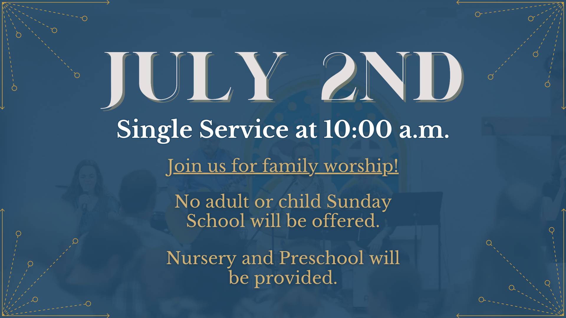 July 2nd: Single Service Family Worship