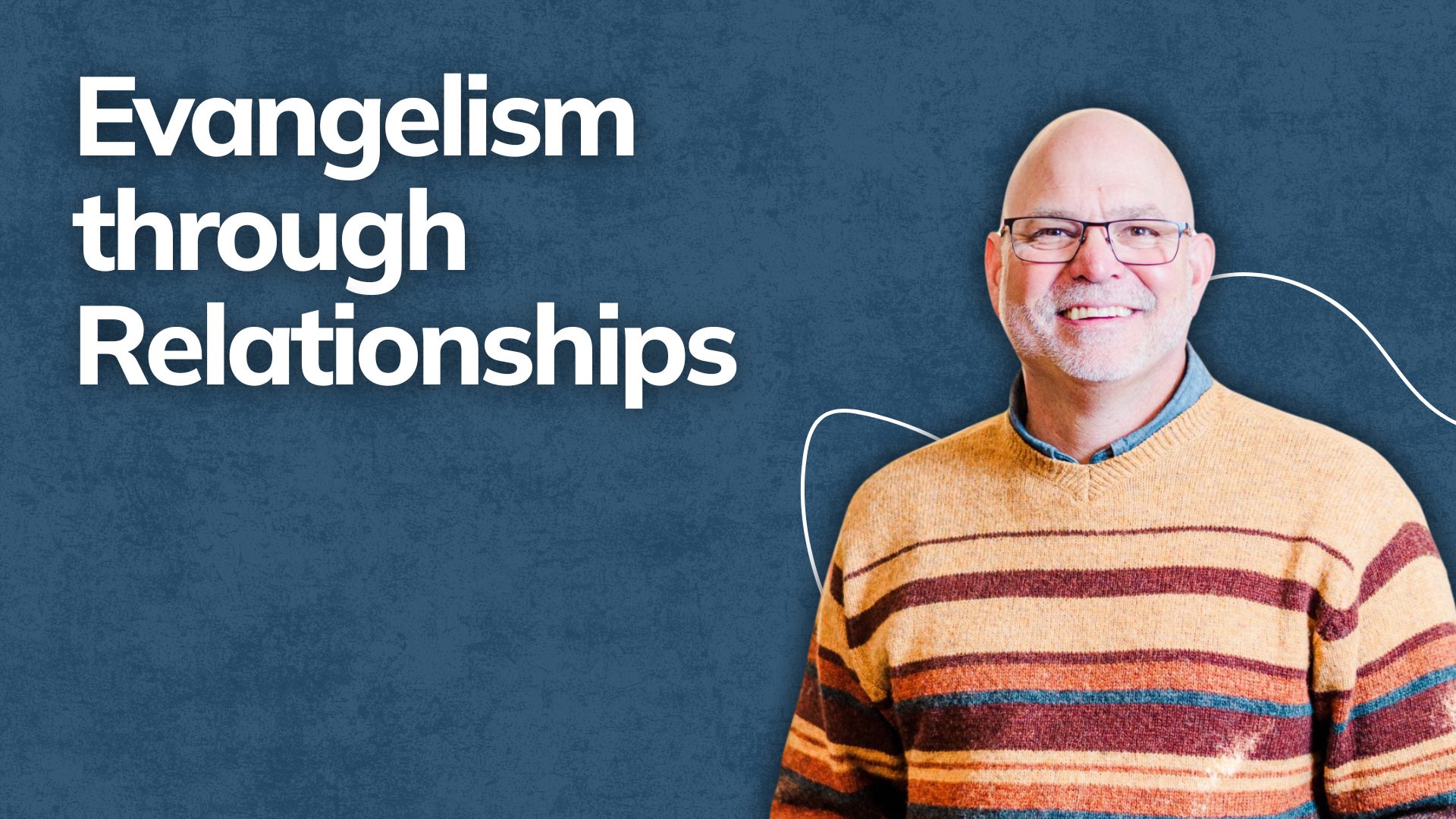 Evangelism through Relationship Building (Spiritual Formations Part 2)