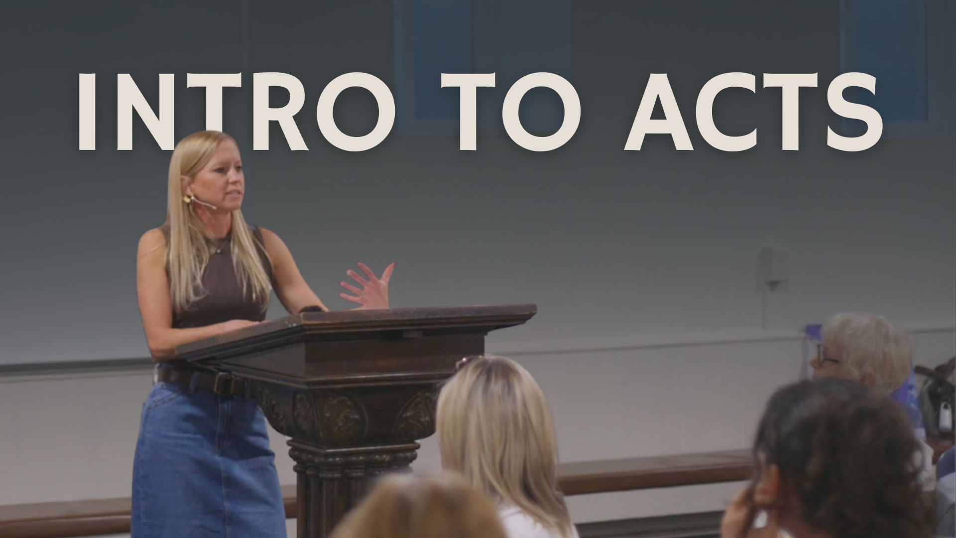 Acts Intro (Women’s Bible Study)